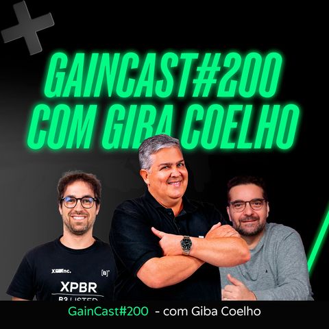 Especial 200 com Giba Coelho | GainCast#200