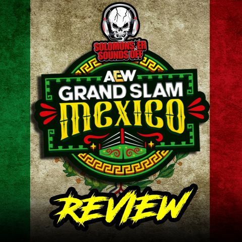 AEW Grand Slam Mexico 2025 Review | ARENA MEXICO Debut And Mercedes Adds ANOTHER Title!