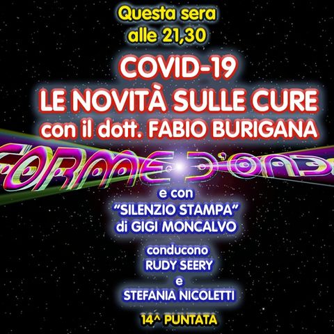 Forme d'Onda - dott. Fabio Burigana - COVID19: le novità sulle cure - 14^ puntata (11/02/2021)
