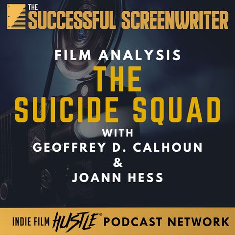 Ep 78 - The Suicide Squad - Film Analysis with Geoffrey D Calhoun & Joann Hess