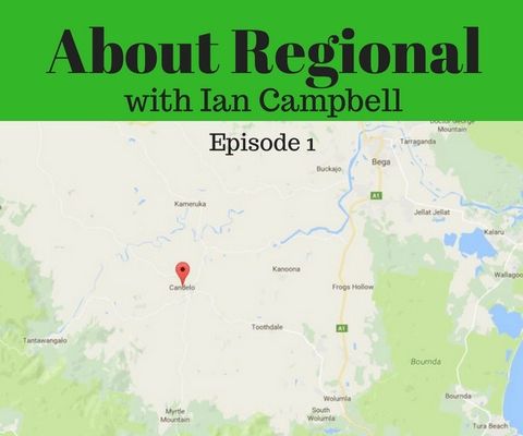 About Regional with Ian Campbell - Episode 1 - From the banks of Candelo Creek