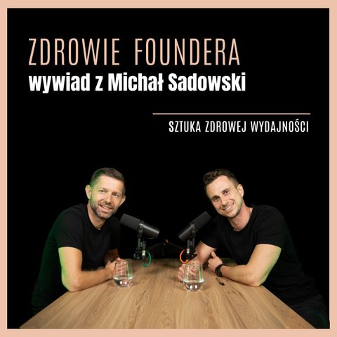 5. Zdrowie foundera - gość Michał Sadowski z Brand24