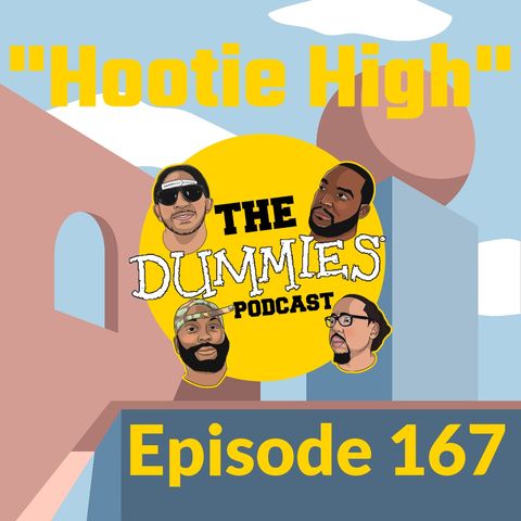 The Dummies Podcast Ep. 167 "Hootie High"