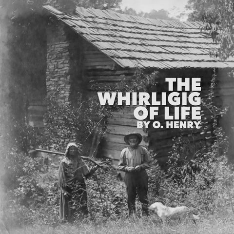 The Whirligig of Life by O. Henry