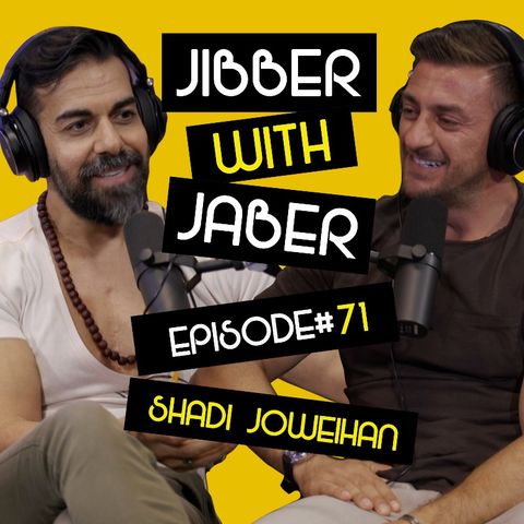 Back from the Afterlife | Shady Joweihan | EP 71 Jibber with Jaber