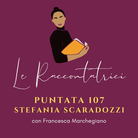 Intervista a Stefania Scaradozzi. La sua storia di vita, il suo viaggio-radice, il suo dono per tutte noi.