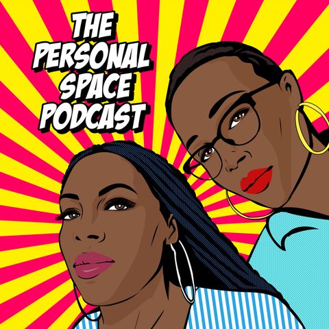 The Personal Space Podcast - EP2 ..And a Whore Don’t Change Her Panty Drawz