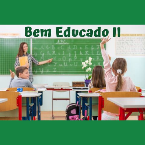 01 - BEM EDUCADO - CRIANÇA MAL-EDUCADA
