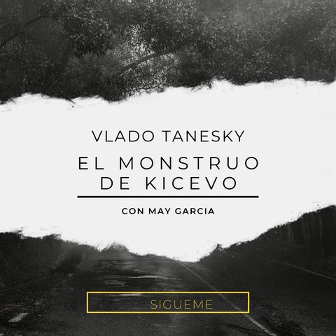 Vlado Tanesky "El monstruo de Kicevo" #13