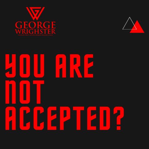 You Are Not Accepted? | How To Fit In