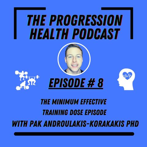 Episode 8 with Pak Androulakis-Korakakis PhD - The minimum effective training dose episode