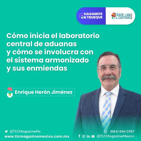 Episodio 13. Cómo inicia el laboratorio central de aduanas ⋅ Con Enrique Herón Jiménez