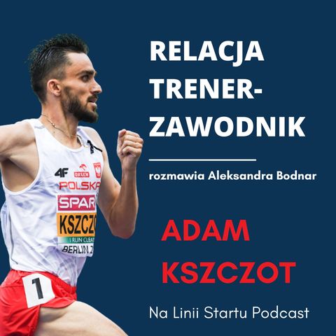 #30 Relacja trener-zawodnik - Adam Kszczot