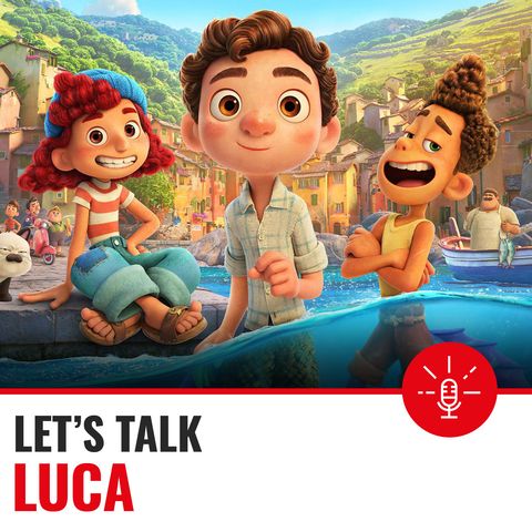 Ep.27 Luca, nuovo film Pixar
