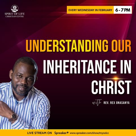 Understanding Our Inheritance in Christ - PT 6