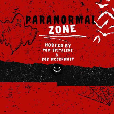 Paranormal Zone Episode 15 Hosted By Tom Spitalere & Bob Mcdermott
