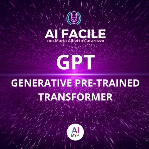 GPT Generative Pre-Trained Transformer | AI Facile con Mario Alberto Catarozzo