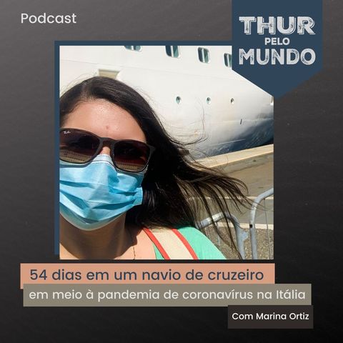 #05 - 54 dias em um navio de cruzeiro em meio à pandemia de coronavírus na Itália -  Com Mariana Ortiz