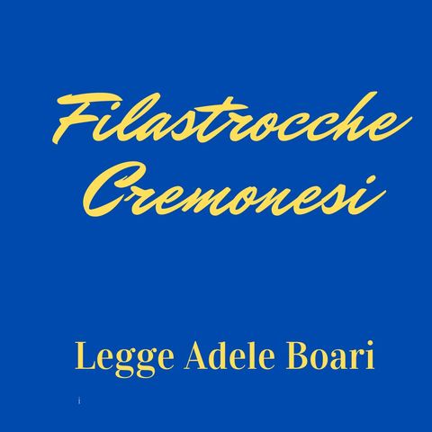 Filastrocche Cremonesi( Legge Adele Boari)