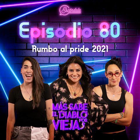 Ep 80 Rumbo al pride 2021
