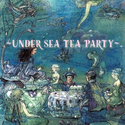 Under Sea Tea Party Ep. 1
