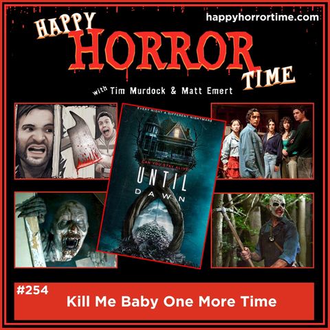 Ep 254: Kill Me Baby One More Time