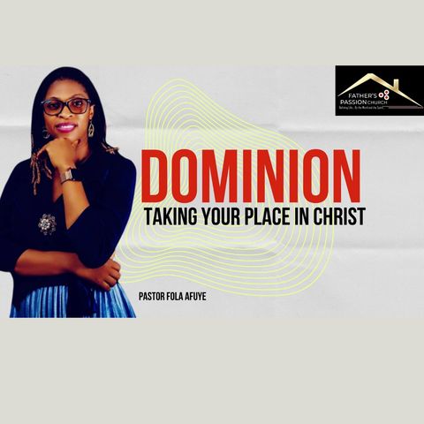 PASTOR FOLA AFUYE - DOMINION: TAKING YOUR PLACE IN CHRIST s01e02