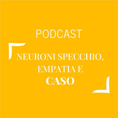 #236 - Neuroni specchio, empatia e caso | Buongiorno Felicità!