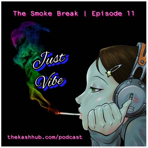 Episode 11 | Just Vibe