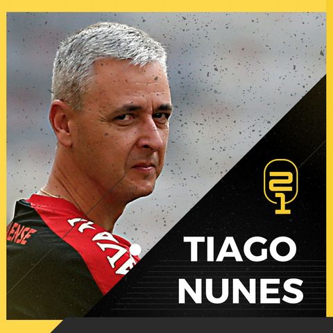 #3 Tiago Nunes: Athletico, Corinthians, passado e futuro