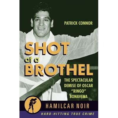 Shot At A Brothel - The Spectactular Demise Of Oscar Bonavena with author Patrick Connor