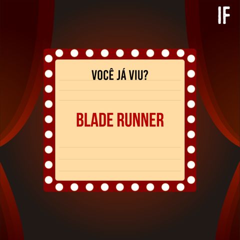 Você já viu? #10 - Blade Runner