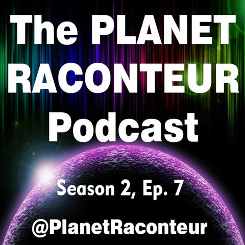 Planet Raconteur podcast Season 2 Episode 7