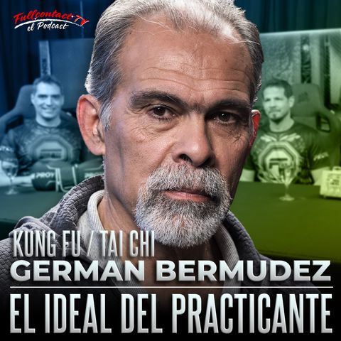 KUNG FU con GERMÁN BERMÚDEZ: "EL IDEAL DEL PRACTICANTE"