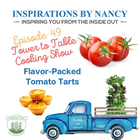 Cooking with Nancy O: Flavor-Packed Tomato Tarts Fresh from the Garden