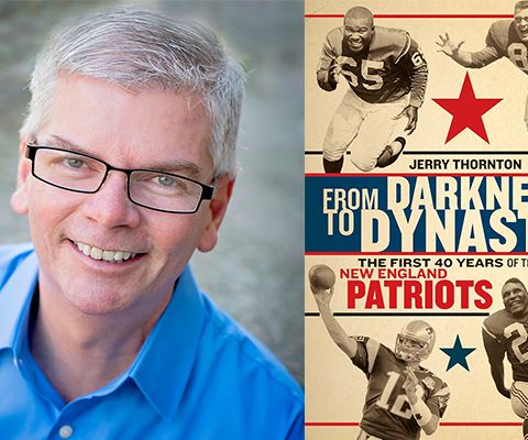 Sports of All Sorts: Author of Jerry Thornton "From Darkness to Dynasty: The First 40 Years of the New England Patriots"