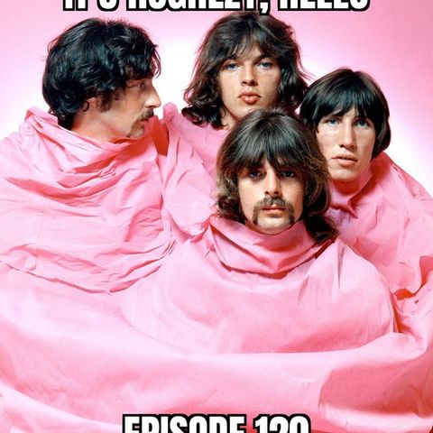 Ep. 120: the Pink Floyd special