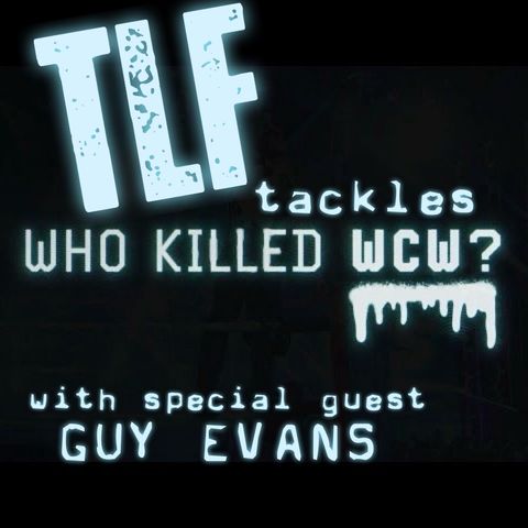 TLF Tackles Who Killed WCW Episode 1