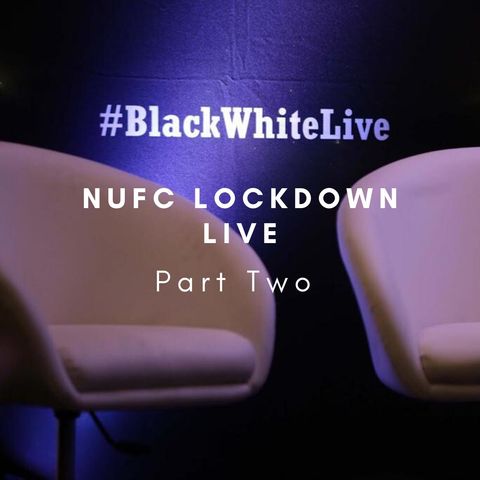 NUFC Lockdown Live - part two; Takeover predictions, Steve Bruce future and more
