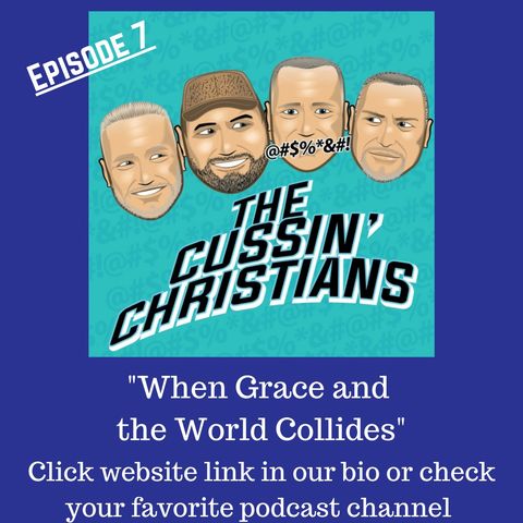 The Cussin' Christians Episode 7 'When Grace Collides with the World'