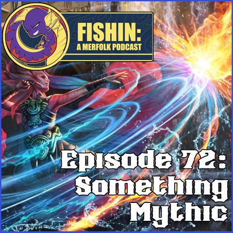 Episode 72: Something Mythic