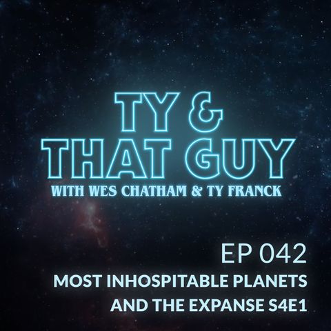 Ep. 42 - Most Inhospitable Planets & The Expanse S4E1