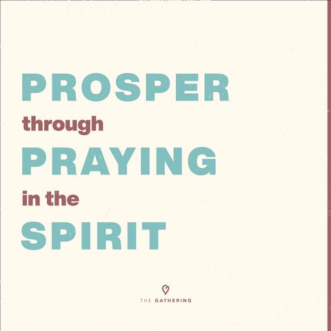 Prosper Through Praying in the Spirit: Learning to Pray in Tongues