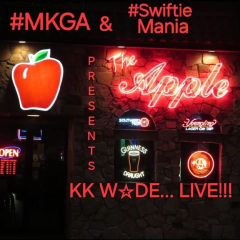 #MKGA and #SwiftieMania Presents: KK WADE, Live From The Apple Inn!