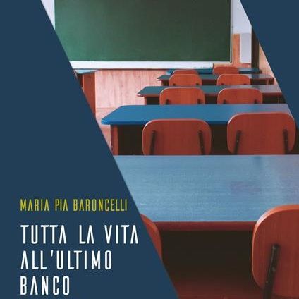 Maria Pia Baroncelli "Tutta la vita all'ultimo banco"