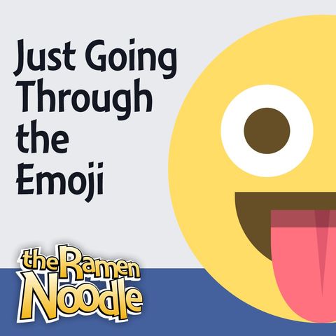 Just Going Through the Emoji – tRN206 - the Ramen Noodle - family-friendly clean comedy podcast