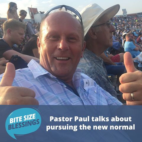 Pastor Paul talks about pursuing the new normal