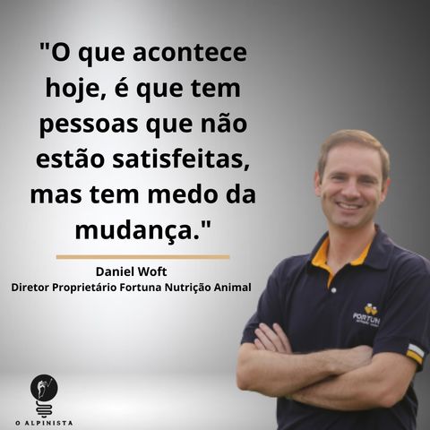 #12 Daniel Wolf: Dizem que somos resultados dos nossos sonhos, então eu sonho grande!