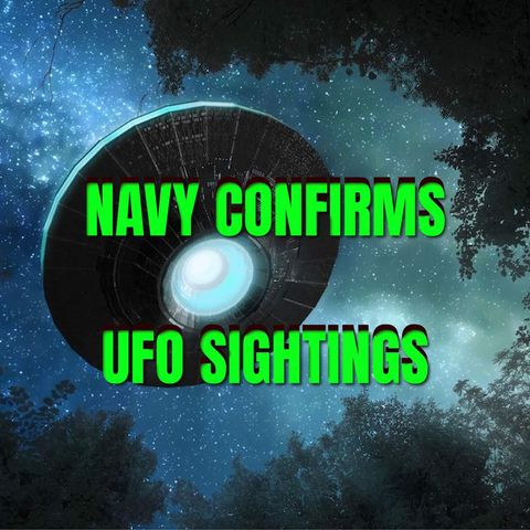 Navy Confirms UFO Sightings Conspiracy Podcast