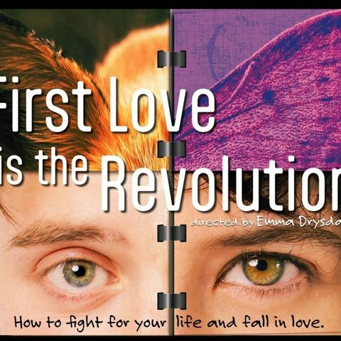 FIRST LOVE IS THE REVOLUTION - Emma Drysdale Interview